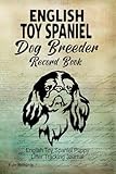 English Toy Spaniel Dog Breeder Record Book: English Toy Spaniel Puppy Litter Tracking Journal