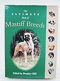 The Ultimate Book of Mastiff Breeds