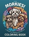 I Love Morkies: A Yorkshire Terrier & Maltese Mix Coloring Book