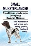 Small Munsterlander. Small Munsterlander book for costs, care, feeding, grooming, training and health. Small Munsterlander dog Owners Manual.