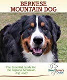 Bernese Mountain Dog: A Practical Guide for the Bernese Mountain Dog Lover (Breed Lover's Guide)