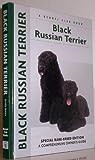 Black Russian Terrier: Special Rare-Breed Edition : A Comprehensive Owner's Guide