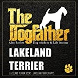 The Dogfather: Dog wisdom & Life lessons: Lakeland Terrier book ~ Lakeland Terrier gifts