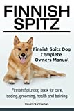 Finnish Spitz. Finnish Spitz dog book for care, feeding, grooming, health and training. Finnish Spitz Dog Complete Owners Manual.