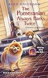 The Pomeranian Always Barks Twice (A Furever Pets Mystery)