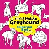 Stylish Italian Greyhound, Colouring Book for Kids, Teens and Adult, Relax and Mindfulness