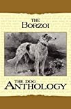 Borzoi: The Russian Wolfhound - A Dog Anthology (a Vintage Dog Books Breed Classic)