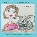 WHAT IS A SCHNOODLE: You may ask