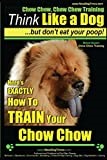Chow Chow, Chow Chow Training | Think Like a Dog ~ But Don't Eat Your Poop! | Breed Expert Chow Chow Training |: Here's EXACTLY How To TRAIN Your Chow Chow