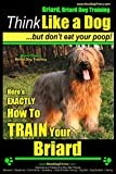 Briard, Briard Dog Training | Think Like a Dog ~ But Don't Eat Your Poop! | Breed Expert Briard Dog Training |: Here's EXACTLY How To TRAIN Your Briard