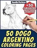 50 Dogo Argentino Coloring Pages Book for Kids and Adults: +50 Curiosities about Dogo Argentino. Coloring Book for Children and Grown-Ups. Color and Learn with Janelle - Animals - Vol. 225
