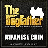 The Dogfather: Dog wisdom & Life lessons: Japanese Chin book ~ Japanese Chin gifts