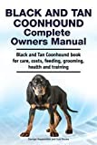 Black and Tan Coonhound Complete Owners Manual. Black and Tan Coonhound book for care, costs, feeding, grooming, health and training.