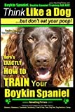 Boykin Spaniel, Boykin Spaniel Training AAA AKC: Think Like a Dog, But Don’t Eat Your Poop! | Boykin Spaniel Breed Expert Training |: Here’s EXACTLY How to Train Your Boykin Spaniel