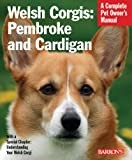Welsh Corgis: Pembroke and Cardigan (Complete Pet Owner's Manual)