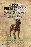 Perro de Presa Canario Dog Breeder Record Book: Perro de Presa Canario Puppy Litter Tracking Journal