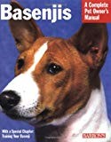 Basenjis: Everything About History, Purchase, Care, Training, And Health (Complete Pet Owner's Manual)