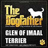 The Dogfather: Dog wisdom & Life lessons: Glen of Imaal Terrier book ~ Glen of Imaal Terrier gifts