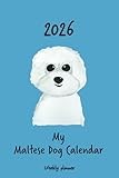 Calendar 2026 (UK) - My Maltese dog calendar: Weekly planner - Maltese dog