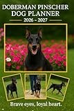 Doberman Pinscher Dog Planner 2026-2027:: Monthly & Weekly Calendar | Daily Organizer with Notes, Goals & To-Do Lists | Perfect Gift for Doberman Pinscher Dog Lovers.