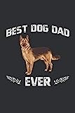 Best Dog Dad Ever: Fun Notebook Gift for Dad Birthday Christmas, Coworker, German Shepherd Dog Owner - Gift from Dog Fathers Day - Gift From Pet - Alternative to Card