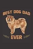 Best Dog Dad Ever: Fun Notebook Gift for Dad Birthday Christmas, Coworker, Chow Chow Dog Owner - Gift from Dog Fathers Day - Gift From Pet - Alternative to Card