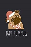 Bah Humpug Notebook: Funny Christmas Journal For Dog & Pug Lovers, Christmas Card Alternative, 120 Lined Pages, Small (6 x 9 Inches)