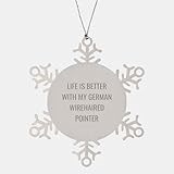 Life is Better with My German Wirehaired Pointer Snowflake Ornament Gifts for German Wirehaired Pointer Dog Lovers Christmas Memorable Presents from Friends and Family