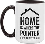 Pointer Lover Gift - Home Is Where The Pointer Runs to Greet You Mug - White/Black - 15oz