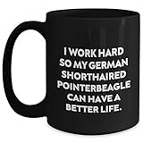 CUCOLUS Inspirational Gifts for German Shorthaired Pointer Dog Lovers - I Work Hard So My German Shorthaired Pointerbeagle Can Have A Better Life Funny Valentine's Coffee Mug