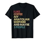 Anatolian Shepherd Dog Owner Coffee Lovers Quote Gift Retro T-Shirt
