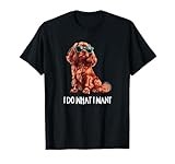 Funny What I Want Ruby Cavalier King Charles Spaniel Lover T-Shirt