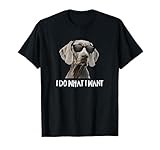 Funny Weimaraner Dog Design Gifts Shirts & Hoodies Cute Do What I Want Weimaraner Lover T-Shirt Black Unisex Women's Classic Fit Short Sleeve Crew Neck T-Shirt