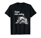 Adorable Cairn Terrier Nope Not Today T-Shirt - Lazy Dog Men Women Kids T-Shirt