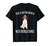 Life Is Better With A Dog Welsh Springer Spaniel T-Shirt