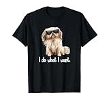 Cute Do What I Want Pekingese Lover T-Shirt