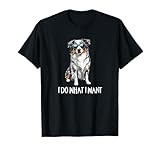 Funny Do What I Want Blue Merle Australian Shepherd Lover T-Shirt