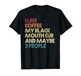 Black Mouth Cur Dog Owner Coffee Lovers Quote Vintage Retro T-Shirt