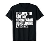 Norwegian Lundehund Owner Id Love to But Pet Dog Funny Quote T-Shirt