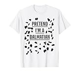 Pretend I'm a Dalmatian Shirt Funny Lazy Halloween Costume T-Shirt