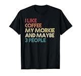 Morkie Dog Owner Coffee Lovers Quote Funny Vintage Retro T-Shirt