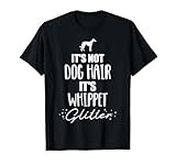 It's not dog hair, it's Whippet T-Shirt