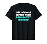 List Of Dogs Better Than English Toy Terriers T-Shirt