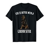 Life Is Better With A Gordon Setter Dog Lover T-Shirt
