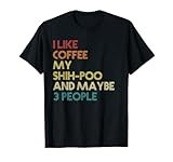 ShihPoo Dog Owner Coffee Lovers Quote Gift Vintage Retro T-Shirt for Men Women