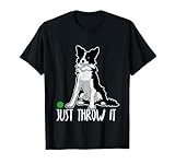 Just Throw it Funny Border Collie Dog Lover T-Shirt T-Shirt