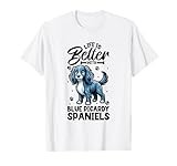 Best life with Blue Picardy Spaniel T-Shirt