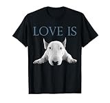 Love Is Bull Terrier T-Shirt