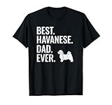 Best Havanese Dad Ever - Cool Dog Owner Gift T-Shirt