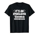 APPENZELLER DOG Thing You Wouldn't Understand Animal Lovers T-Shirt